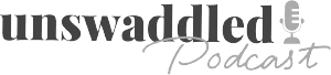 Unswaddled Podcast