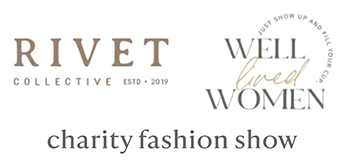 2nd Annual Charity Fashion Show by Rivet & Well Lived Women