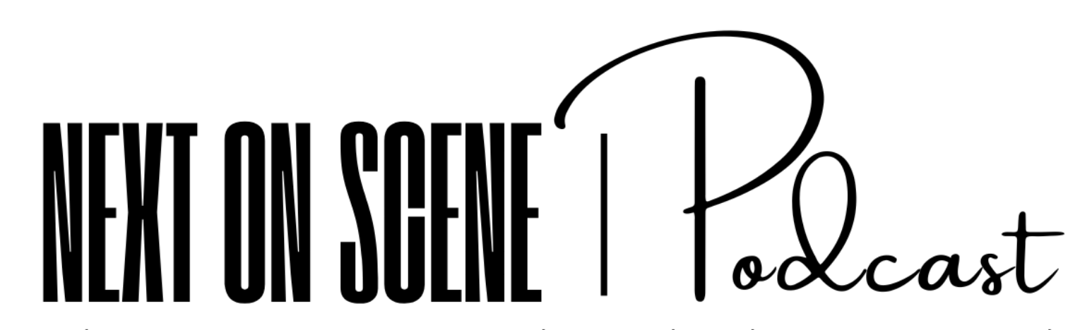 Next on Scene Podcast